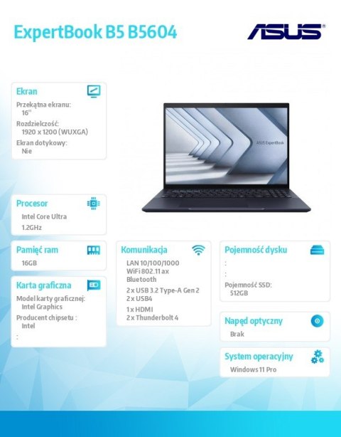 Notebook ExpertBook B5 B5604CMA-QW0665X - Ultra 5 125H/16GB/512GB/16 WUXGA/Win 11 PRO/3YRS Asus Notebook ExpertBook B5 B5604CMA-QW0665X - Ultra 5 125H/16GB/512GB/16 WUXGA/Win 11 PRO/3YRS Asus