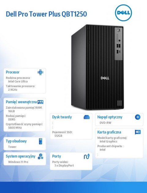 Komputer Dell Pro Tower Plus QBT1250 W11Pro U5 235/16GB/512GB CL35/Integrated/DVD RW +/-8x/Wireless Kb & Mouse/260W/3YPS