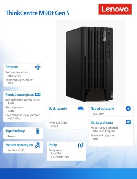 Komputer ThinkCentre M90t G5 Tower W11Pro 5-14600/16GB/512GB/INT/DVD/vPro/3YRS OS + 1YR Premier