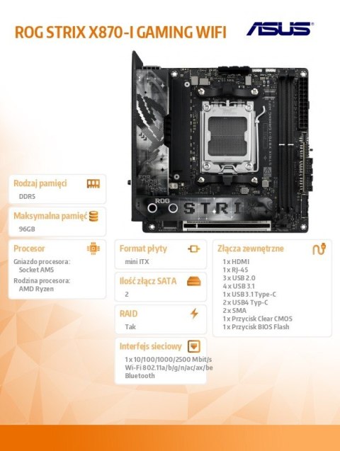 Płyta główna ROG STRIX X870-I GAMING WIFI AM5 2DDR5 HDMI/USBC Asus Płyta główna ROG STRIX X870-I GAMING WIFI AM5 2DDR5 HDMI/USBC Asus
