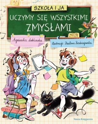 Książeczka Szkoła i ja. Uczymy się wszystkimi zmysłami Nasza księgarnia