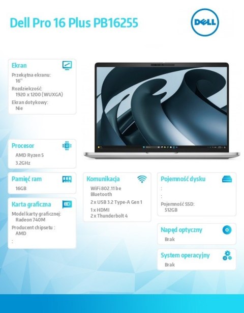 Laptop Dell Pro 16 Plus PB16255 W11P AMD Ryzen 5 220/16GB/512GB CL25/16.0 FHD+/AMD Radeon 740M/FgrPr&SmtCd/FHD/IRCam/Mic/WLAN+BT