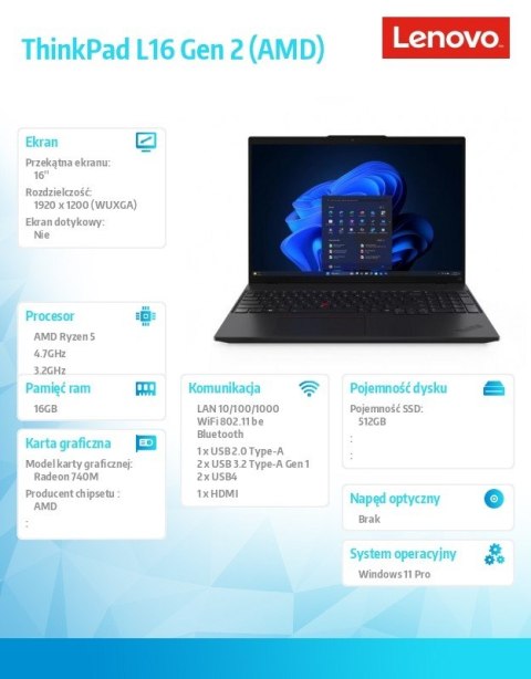 Laptop ThinkPad L16 G2 21SC0025PB W11PRO 5 PRO 215/16GB/512GB/AMD Radeon/16.0 WUXGA/Black/3YRS OS/1YR PREMIER WHB + CO2 OFFSET