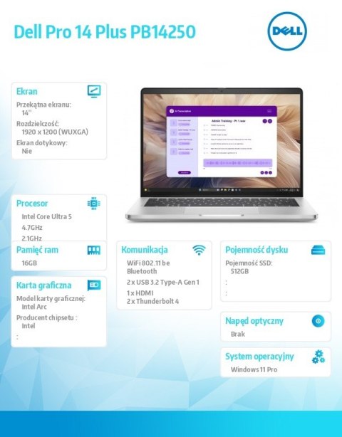 Laptop Dell Pro 14 Plus PB14250 W11P U5-236V/16GB|512GB CL25/FgrPr&SmtCd/FHD IRCam&Mic/WLANonly+BT/14.0' FHD+/BcklKb/3C/vPro/3YP